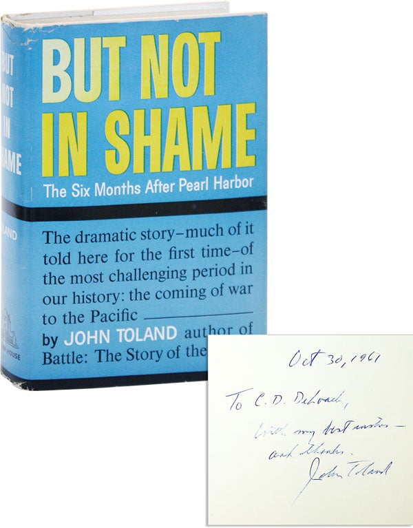 Item #41753] But Not In Shame: The Six Months After Pearl Harbor [Inscribed to Cartha DeLoach]....