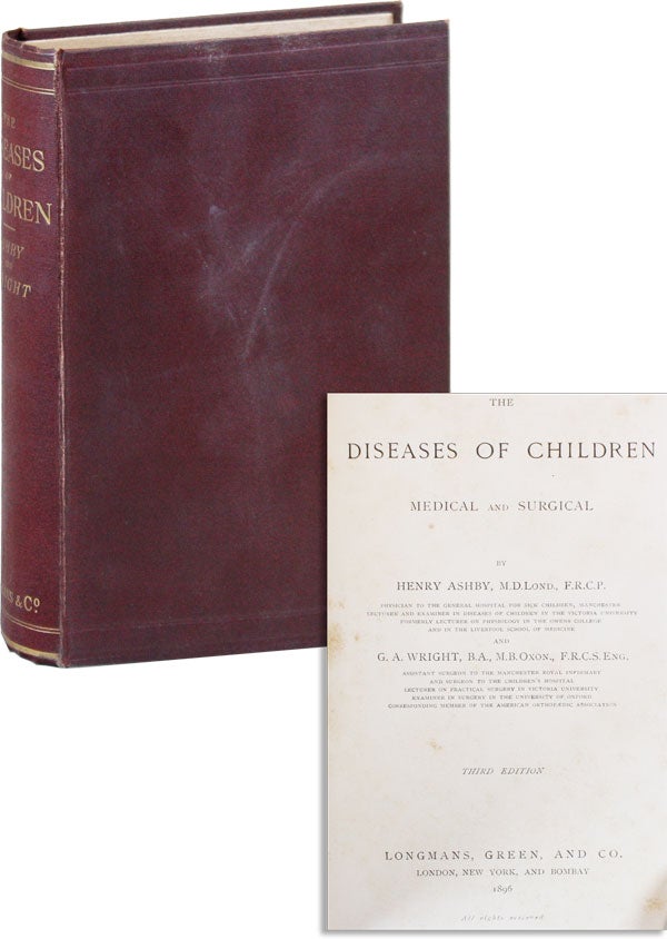 Item #41839] The Diseases of Children, Medical and Surgical. Henry ASHBY, G A. Wright