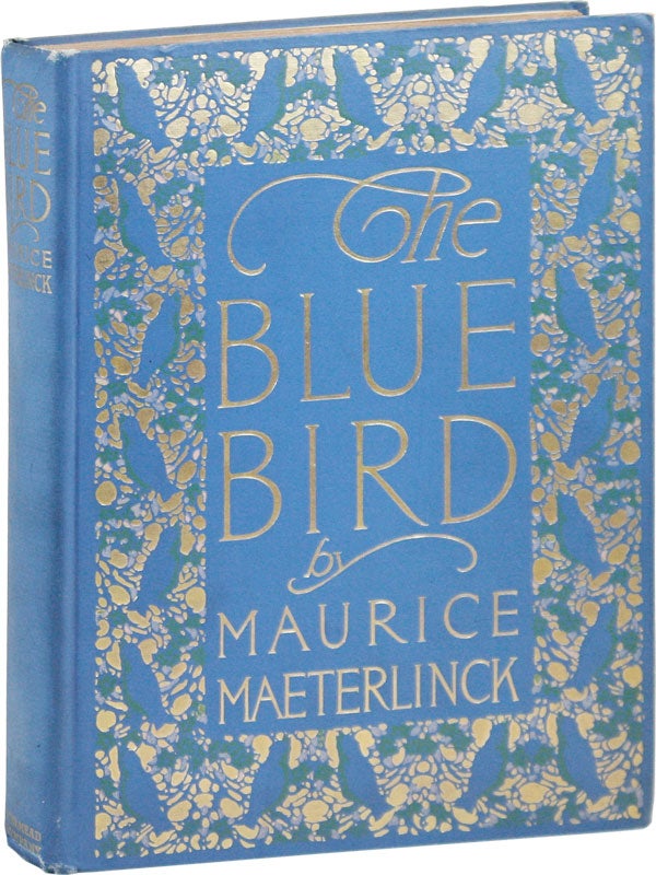 Item #41840] The Blue Bird: A Fairy Play in Six Acts. Maurice MAETERLINCK, Alexander Texeira DE...