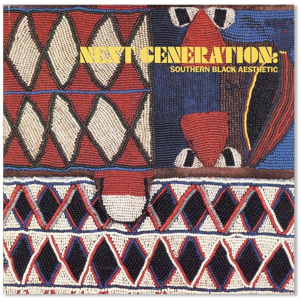Item #41909] Next Generation: Southern Black Aesthetic. AFRICAN-AMERICAN ART, ARTISTS, Authors