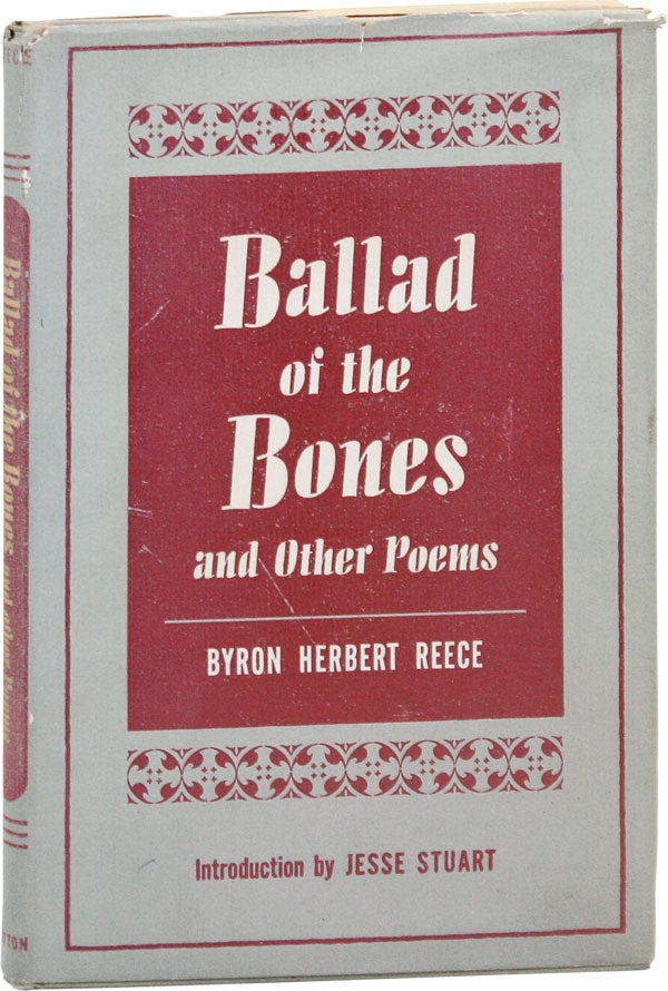 Item #41966] Ballad of the Bones and Other Poems. Byron Herbert REECE, intro Jesse Stuart