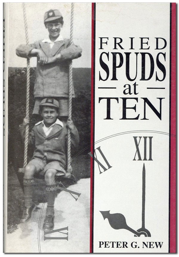 Item #42050] Fried Spuds at Ten: an Isle of Wight Childhood. Peter G. NEW