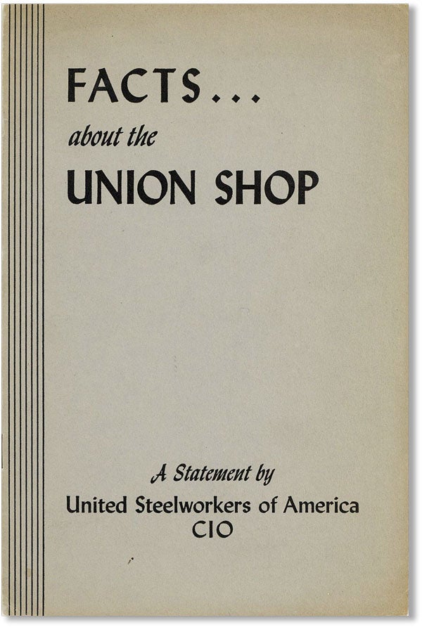 Item #42233] Facts ... About the Union Shop. A Statement by United Steelworkers of America, CIO....