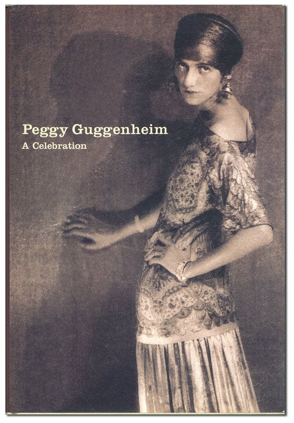 Item #42349] Peggy Guggenheim: a Celebration. GUGGENHEIM, Karole P. B. VAIL