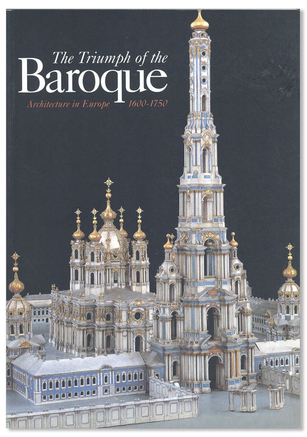 Item #42353] The Triumph of the Baroque: Architecture in Europe 1600-1750. Henry A. MILLON