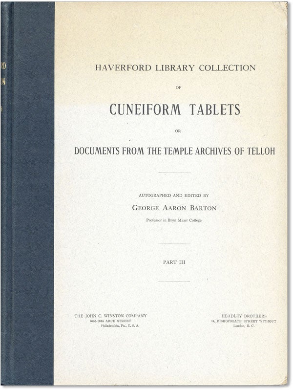 [Item #42511] Haverford Library Collection of Cuneiform Tablets, or Documents from the Temple Archives of Telloh. Part 3 (of 3). George Aaron BARTON.