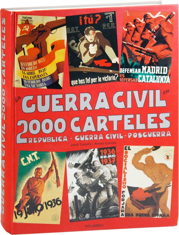 Item #42526] La Guerra civil en 2000 carteles: República - Guerra civil - Posguerra [Volumes I...
