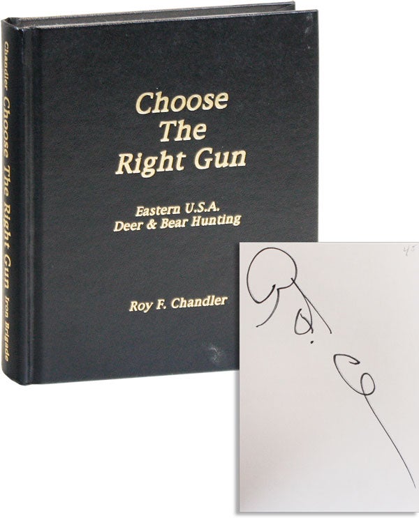 Item #42606] Choose the Right Gun: Eastern U.S.A. Deer and Bear Hunting. Roy F. CHANDLER