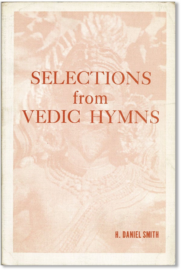 Item #42612] Selections from Vedic Hymns. H. Daniel SMITH