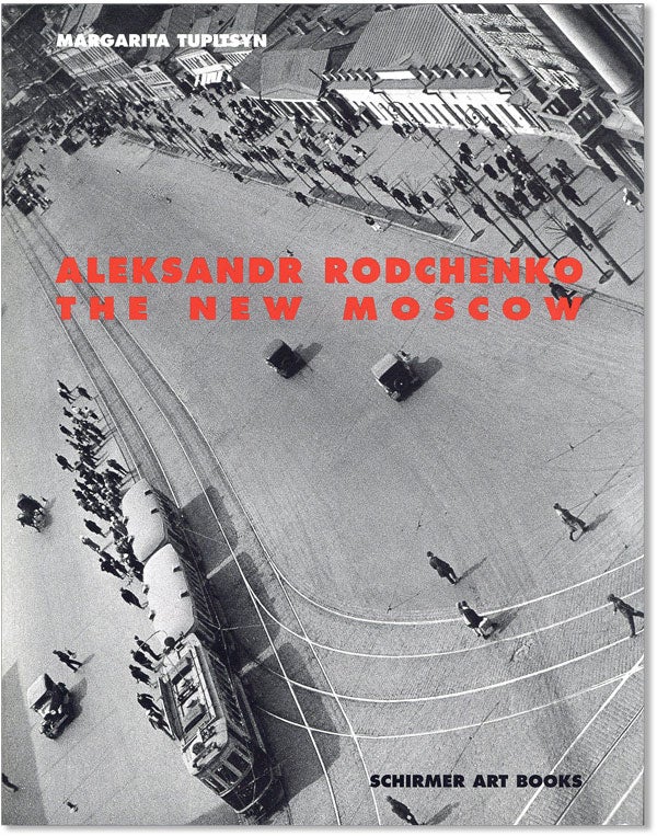 Item #42715] Aleksandr Rodchenko--The New Moscow: Photographs from the L. and G. Tatunz...