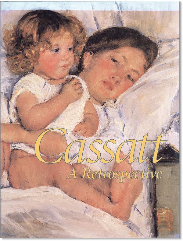 Item #42725] Cassatt: A Retrospective. Nancy Mowll MATHEWS, ed