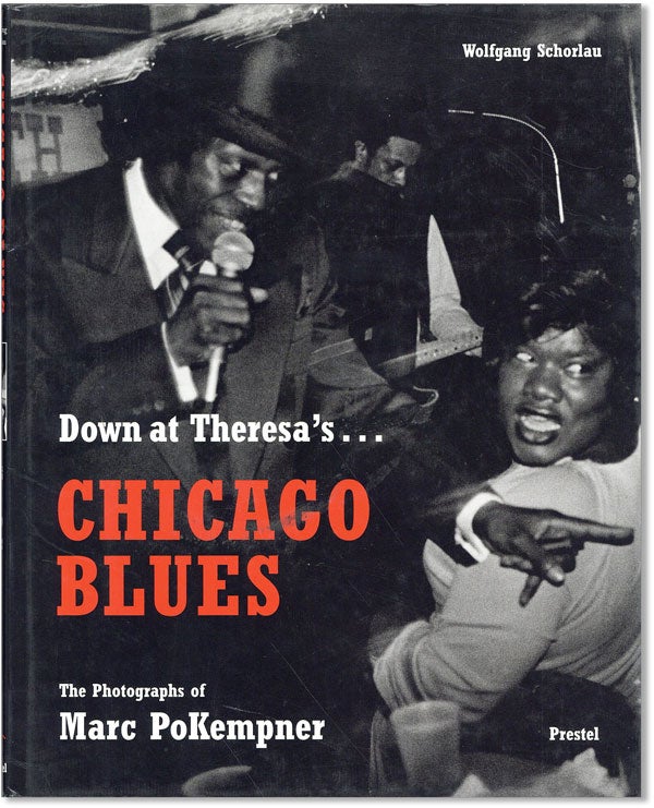 Item #42742] Down at Theresa's... Chicago Blues--The Photographs of Marc PoKempner. Marc...