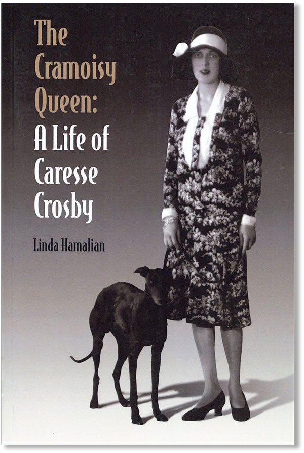Item #42752] The Cramoisy Queen: A Life of Caresse Crosby. Linda HAMALIAN