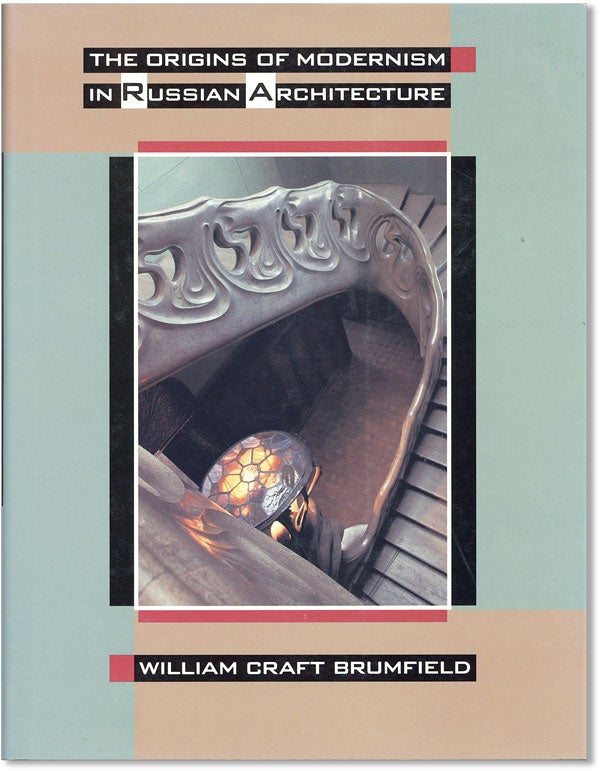 Item #42764] The Origins of Modernism in Russian Architecture. William Craft BRUMFIELD