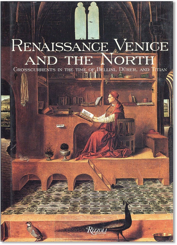 Item #42772] Renaissance Venice and the North: Crosscurrents in the Time of Bellini, Dürer, and...