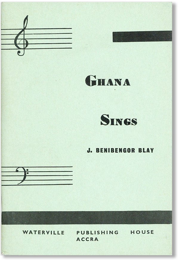 Item #42978] Ghana Sings. J. Benibengor BLAY, foreword Kwame Nkrumah