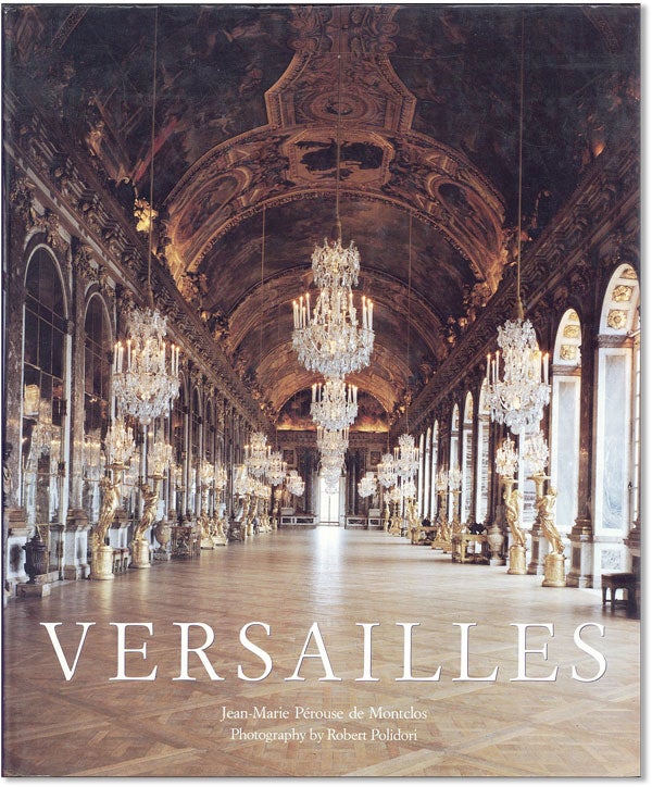 Item #42994] Versailles. Jean-Marie PÉROUSE DE MONTCLOS, photography Robert Polidari,...