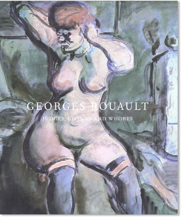 Item #43047] Georges Rouault: Judges, Clowns and Whores. GEORGES ROUAULT, Mitchell-Innes, Nash