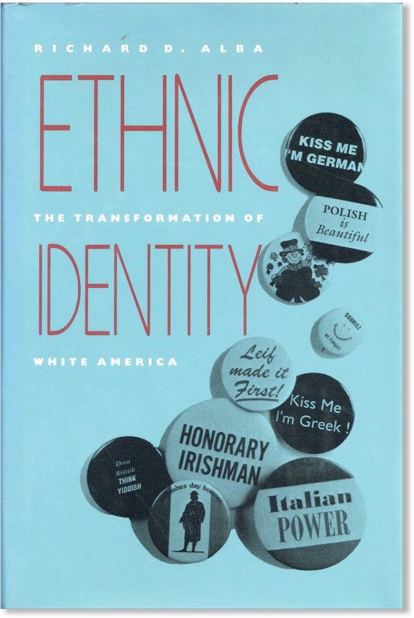 [Item #43075] Ethnic Identity: The Transformation of White America [Review Copy]. Richard D. ALBA.