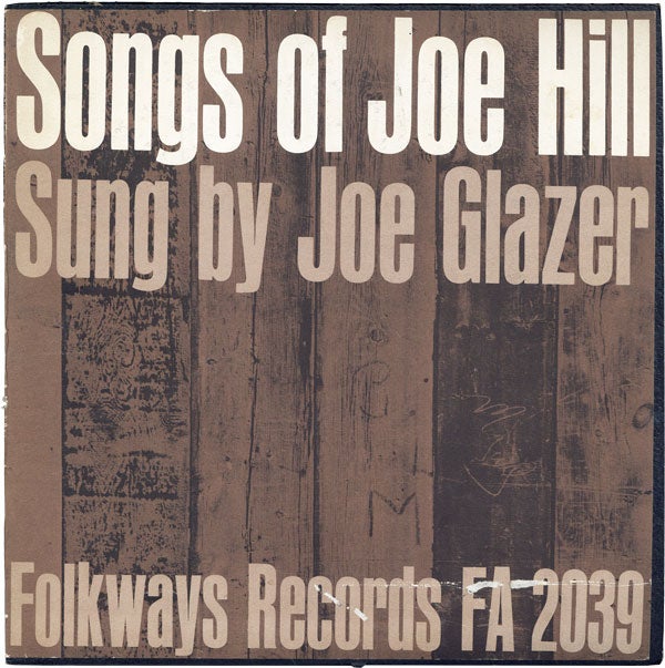 Item #43089] The Songs of Joe Hill. Sung by Joe Glazer (Folkways FA 2039). I W. W. - SOUND...