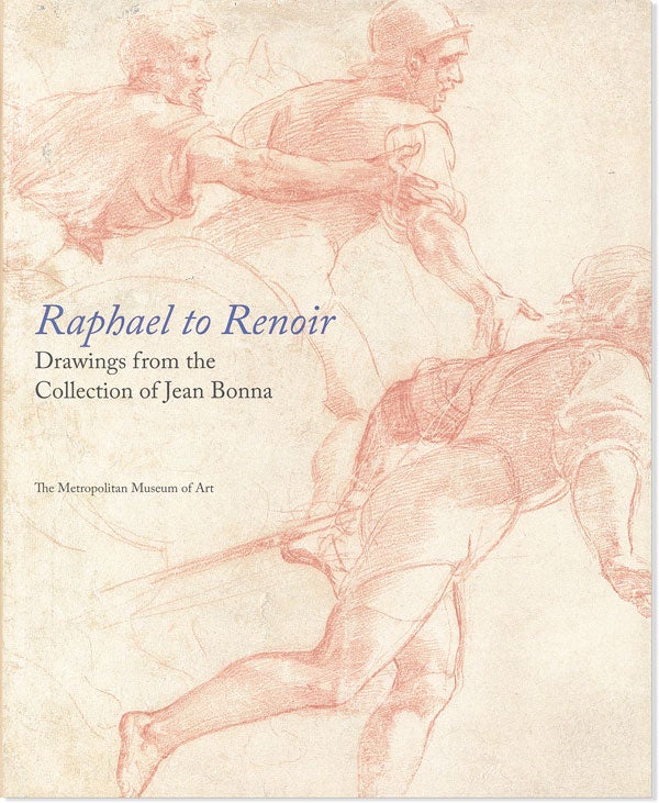 Item #43176] Raphael to Renoir: Drawings from the Collection of Jean Bonna. Bambach Alsteens,...