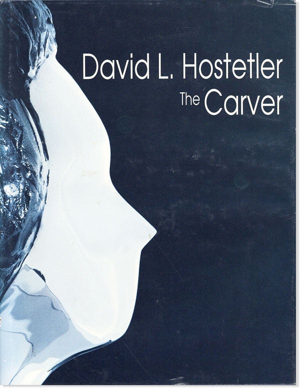 Item #43180] David L. Hostetler: The Carver. Terrill E. EILER