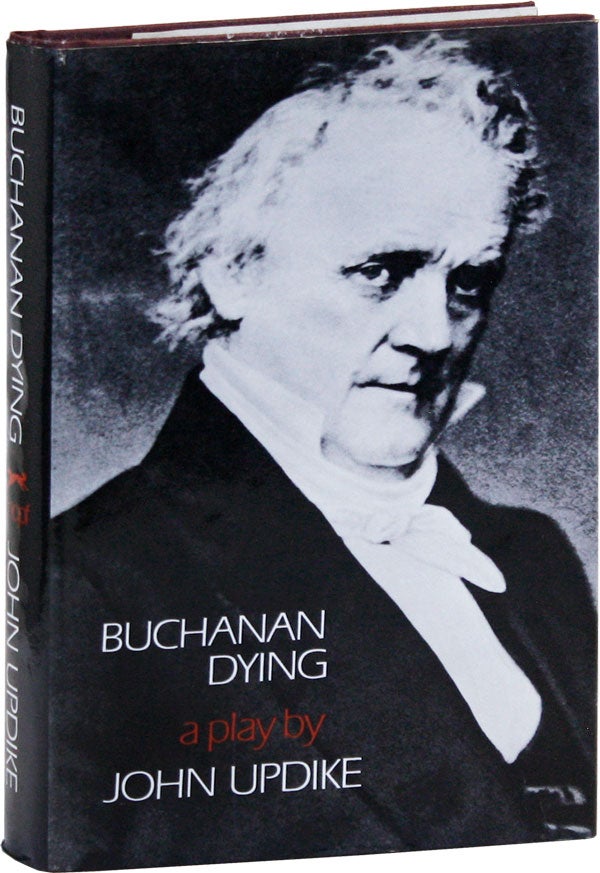 Item #43252] Buchanan Dying: A Play [Review Copy]. John UPDIKE