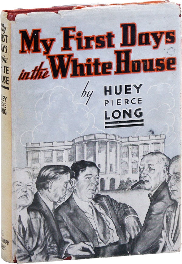 Item #43307] My First Days in the White House. Huey Pierce LONG