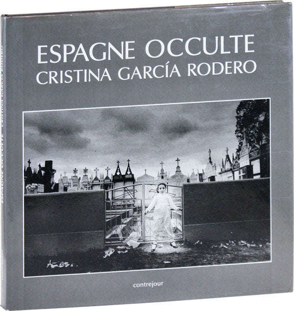 Item #43445] Espagne Occulte. Cristina GARCÍA RODERO, Claude Nori, texts Christian Caujolle