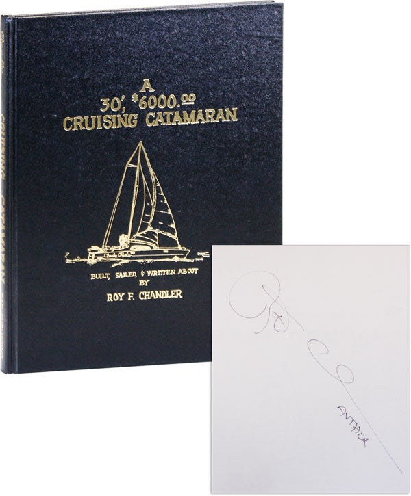 Item #43456] A 30', $6000 Cruising Catamaran, Built, Sailed & Written About by Roy F. Chandler....