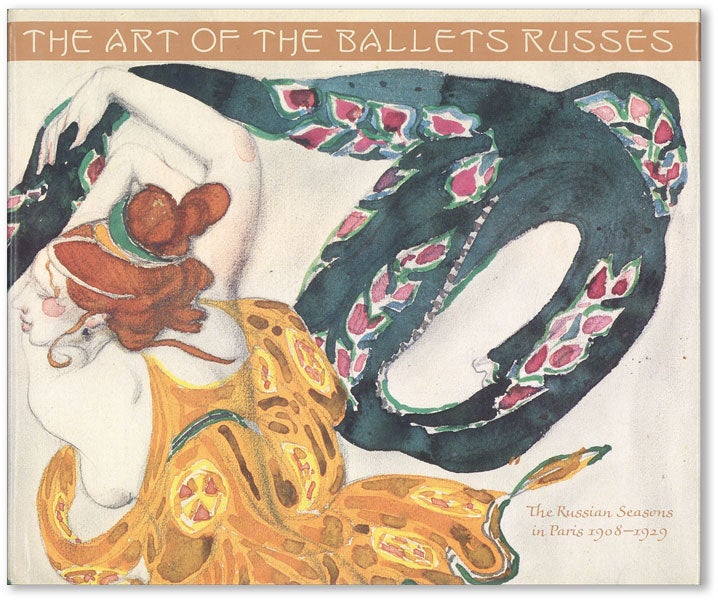 Item #43465] The Art of the Ballets Russes: The Russian Seasons in Paris 1908-1929. Militsa...