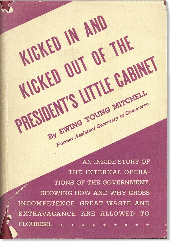 Item #43545] Kicked in and Kicked Out of the President's Little Cabinet. Ewing Young MITCHELL