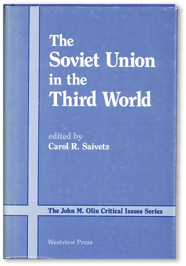 Item #43624] The Soviet Union in the Third World. Carol R. SAIVETZ, ed