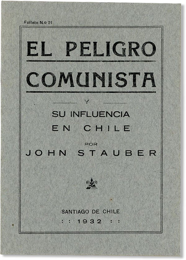 [Item #43659] El Peligro Comunista y Su Influencia en Chile. COMMUNISM, John STAUBER, CHILE.
