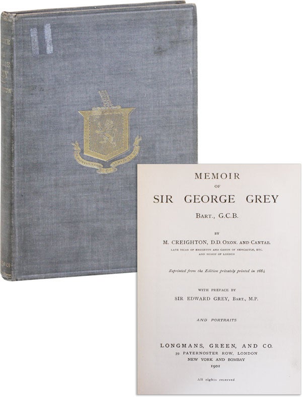 Item #43685] Memoir of Sir George Grey Bart., G.C.B. M. CREIGHTON, Pref Sir Edward Grey