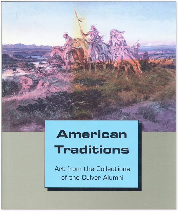 Item #43748] American Traditions: Art from the Collections of Culver Alumni. Indianapolis Museum...