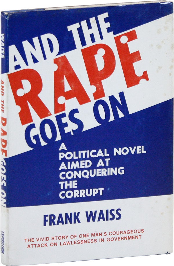 Item #43767] And the Rape Goes On: A Political Novel Aimed at Conquering the Corrupt. SOCIAL...