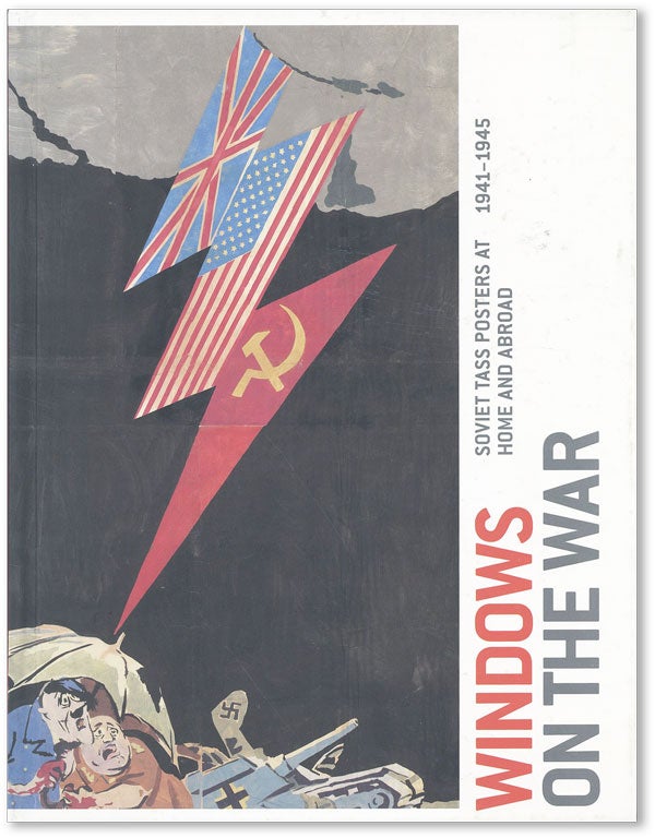 Item #43788] Windows on the War: Soviet Tass Posters at Home and Abroad, 1941-1945. Peter Kort...