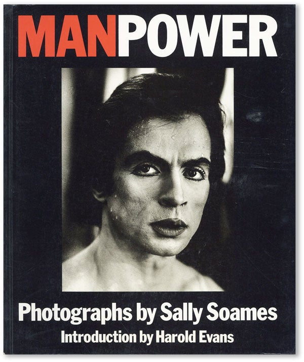 Item #43807] Manpower: Photographs by Sally Soames. Sally SOAMES, intro Harold Evans