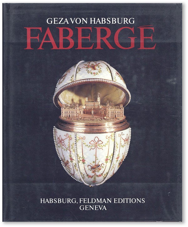 Item #43833] Fabergé. FABERGÉ, Géza VON HAPSBURG, Christopher Baker, trans Judith...