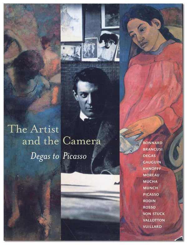 Item #44170] The Artist and the Camera: Degas to Picasso. Dorothy KOSINSKI