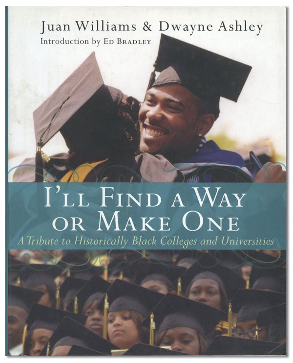 Item #44196] I'll Find a Way Or Make One: A Tribute to Historically Black Colleges and...