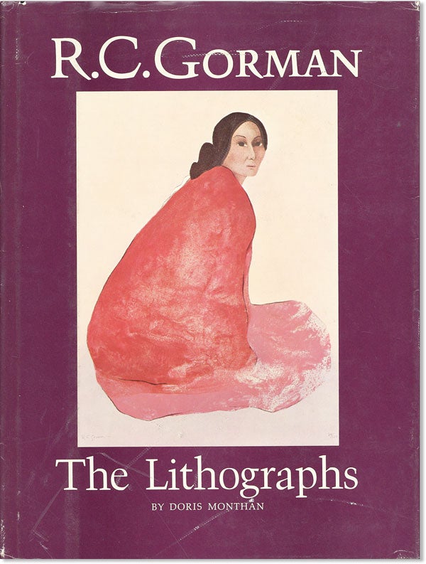 Item #44203] R.C. Gorman: The Lithographs. R. C. GORMAN, Doris MONTHAN, foreword Jules Heller