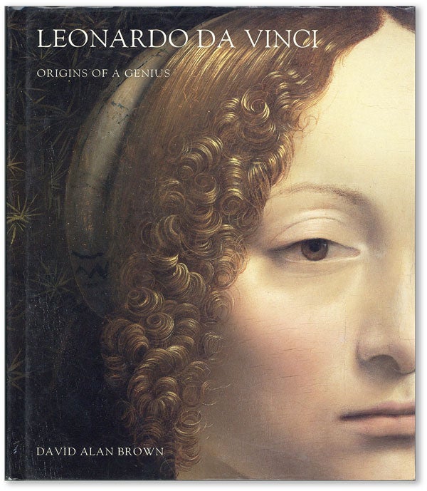 Item #44230] Leonardo Da Vinci: Origins of a Genius. Leonardo DA VINCI, David Alan BROWN