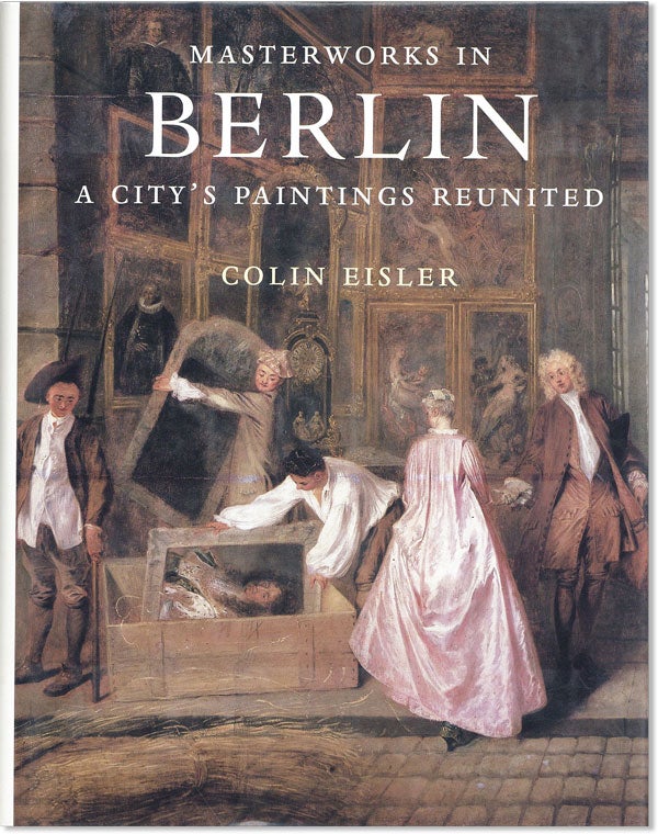 Item #44244] Masterworks in Berlin: A City's Paintings Reunited – Painting in the Western...