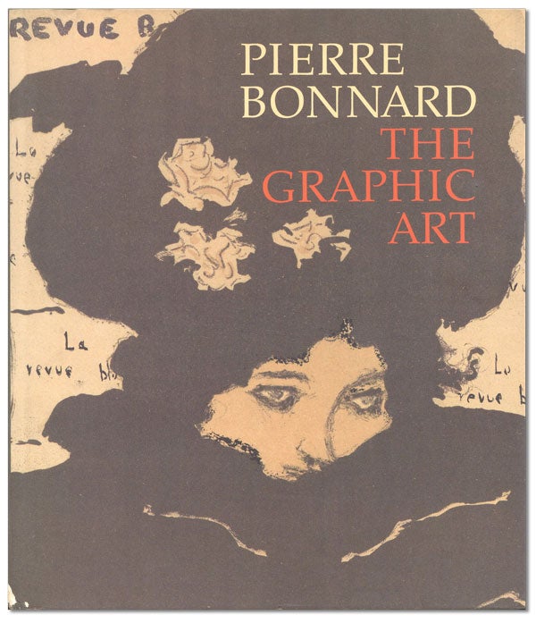 Item #44246] Pierre Bonnard: The Graphic Art. PIERRE BONNARD, Colta IVES, Helen Giambruni, Sasha...