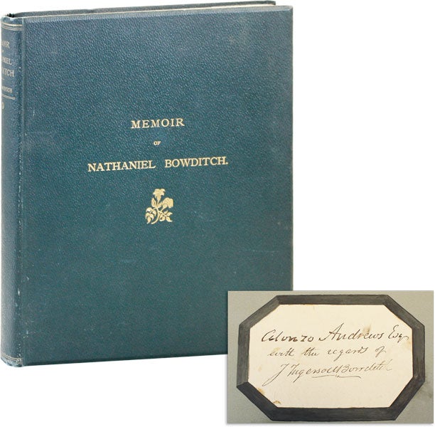 Item #44258] Memoir of Nathaniel Bowditch. By His Son [Inscribed and Signed by Jonathan Ingersoll...