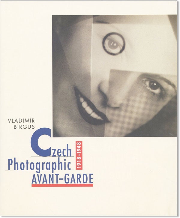 Item #44291] Czech Photographic Avant-garde 1918-1948. Vladimir BIRGUS, ed., Antonín Dufek...