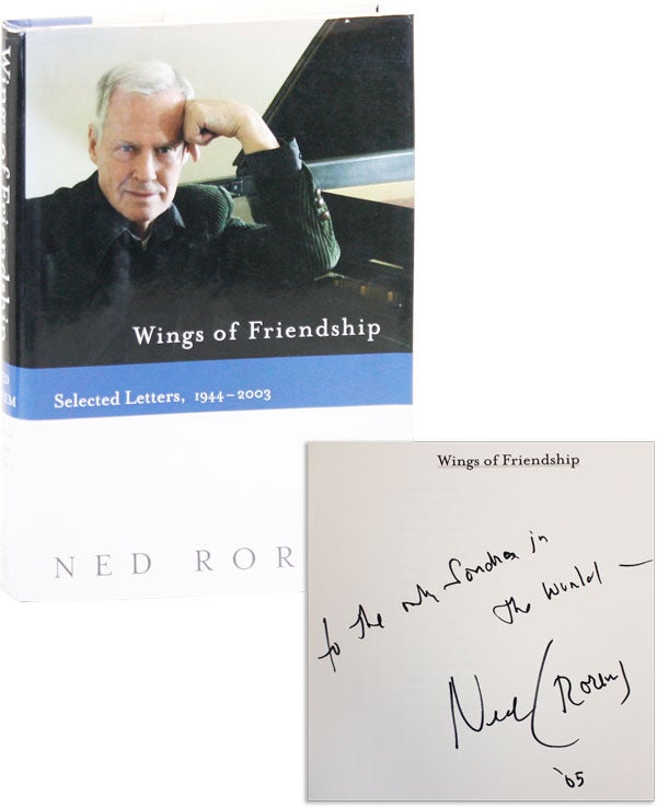 [Item #44319] Wings of Friendship: Selected Letters, 1944-2003 [Inscribed to Sondra Lee]. Ned ROREM.