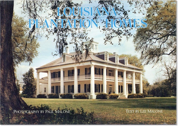 Item #44479] Louisiana Plantation Homes: A Return to Splendor. Paul MALONE, photography, text...